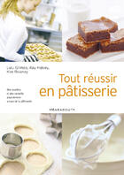 Couverture du livre « Tout Reussir En Patisserie » de Kim Rowney et Lulu Grimes et Kay Halvey aux éditions Marabout