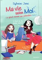 Couverture du livre « Ma vie selon moi Tome 5 : le grand moment que j'attendais t.1 » de Colonel Moutarde et Sylvaine Jaoui aux éditions Rageot