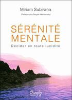 Couverture du livre « Sérénité mentale ; décider en toute lucidité » de Miriam Subirana aux éditions Dangles