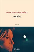 Couverture du livre « Arabe » de Hadia Decharriere aux éditions Lattes