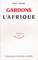 Couverture du livre « Gardons l'Afrique » de Emile Belime aux éditions Nel