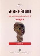 Couverture du livre « Cinquante ans d'eternite-fouilles de sakkarah » de Legros Remi aux éditions Ifao