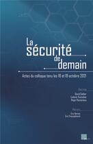 Couverture du livre « La sécurité de demain : Actes du colloque tenu les 18 et 19 octobre 2021 » de David Galtier et Ludovic Escoubas aux éditions Pu D'aix Marseille