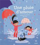 Couverture du livre « Une pluie d'amour » de Ali Pye et Helen Docherty aux éditions La Martiniere Jeunesse