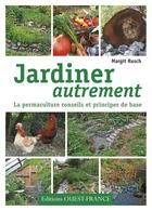 Couverture du livre « Jardiner autrement » de Rusch et Margit aux éditions Ouest France
