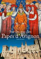 Couverture du livre « Sur les pas des papes d'Avignon » de Sophie Cassagnes-Brouquet et Emmanuel Pain aux éditions Ouest France