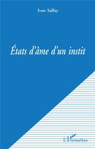 Couverture du livre « Etats d'ame d'un instit » de Ivan Salfay aux éditions L'harmattan