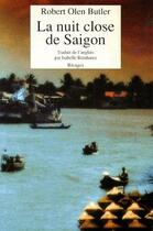 Couverture du livre « La nuit close de Saigon » de Robert Olen Butler aux éditions Rivages