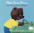 Couverture du livre « Petit Ours Brun fait des petites bêtises » de Marie Aubinais et Daniele Bour aux éditions Bayard Jeunesse