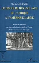 Couverture du livre « Le discours des esclaves de l'afrique a l'amerique latine » de Martin Lienhard aux éditions L'harmattan