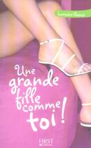 Couverture du livre « Une Grande Fille Comme Toi » de Lorraine Gance aux éditions First