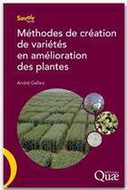 Couverture du livre « Méthodes de création de variétés en amélioration des plantes » de Andre Gallais aux éditions Quae