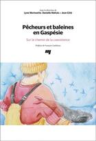 Couverture du livre « Pêcheurs et baleines en Gaspésie : sur le chemin de la coexistence » de Jean Cote et Danielle Maltais et Lyne Morissette aux éditions Pu De Quebec
