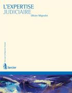 Couverture du livre « Expertise judiciaire » de Olivier Mignolet aux éditions Larcier