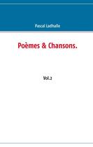 Couverture du livre « Poèmes & chansons t.2 » de Pascal Ladhalle aux éditions Books On Demand