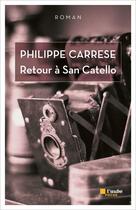 Couverture du livre « Retour à San Catello » de Philippe Carrese aux éditions Editions De L'aube