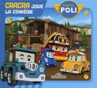 Couverture du livre « Robocar Poli ; Cracra joue la comédie » de  aux éditions Les Livres Du Dragon D'or