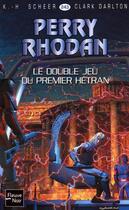 Couverture du livre « Perry Rhodan - cycle 10 ; le concile t.2 ; le double jeu du premier Hétran » de Clark Darlton et Karl-Herbert Scheer aux éditions 12-21