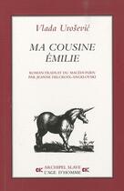 Couverture du livre « Ma cousine Emilie » de Vlada Urosevic aux éditions L'age D'homme
