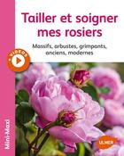 Couverture du livre « Tailler et soigner mes rosiers ; massifs, arbustes, grimpants, anciens, modernes » de Jean-Michel Groult aux éditions Eugen Ulmer