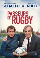 Couverture du livre « Passeurs de rugby » de Marcel Rufo et Christophe Schaeffer aux éditions Anne Carriere