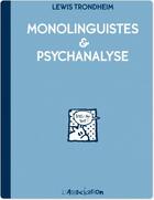 Couverture du livre « Monolinguistes et psychanalyse » de Lewis Trondheim aux éditions L'association