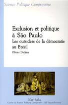 Couverture du livre « Exclusion et politique à São Paulo ; les outsiders de la démocratie au Brésil » de Olivier Dabene aux éditions Karthala