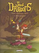 Couverture du livre « Jane des dragons Tome 1 ; même pas peur » de Boris Guilloteau et Delph et Dieter aux éditions Delcourt