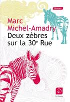 Couverture du livre « Deux zèbres sur la 30e rue » de Marc Michel-Amadry aux éditions Editions De La Loupe