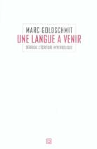 Couverture du livre « Langue a venir (une) - derrida, l'ecriture hyperbolique » de Marc Goldschmit aux éditions Leo Scheer