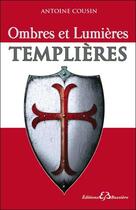 Couverture du livre « Ombres lumières templières » de Antoine Cousin aux éditions Bussiere