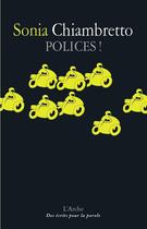 Couverture du livre « Polices ! » de Sonia Chiambretto aux éditions L'arche