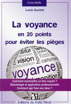 Couverture du livre « La voyance en 20 points pour éviter les pièges » de Lucie Guchet aux éditions Puits Fleuri