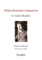 Couverture du livre « Alain-fournier romancier ; le grand Meaulnes » de Zbigniew Naliwajek aux éditions Paradigme