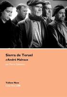 Couverture du livre « Sierra de Teruel d'André Malraux » de Pierre Gabaston aux éditions Yellow Now