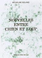 Couverture du livre « Nouvelles entre chien et loup » de Micheline Boland aux éditions Chloe Des Lys