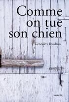 Couverture du livre « Comme on tue son chien » de Boudreau Genevieve aux éditions Éditions Du Noroît