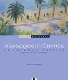 Couverture du livre « Paysages de Cannes, le Cannet et l'Estérel » de Jean-Paul Potron aux éditions Gilletta