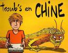 Couverture du livre « Troub's en Chine » de Troubs aux éditions Alain Beaulet