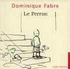 Couverture du livre « Le perron » de Dominique Fabre aux éditions Cadex
