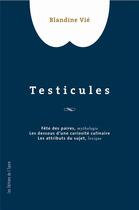Couverture du livre « Testicules ; fête des paires » de Blandine Vie aux éditions Epure