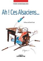 Couverture du livre « Ah, Ces Alsaciens ! » de Pierre Nonnenmacher aux éditions Ronald Hirle