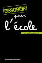 Couverture du livre « Désobeir pour l'école » de Renou Xavier aux éditions Le Passager Clandestin