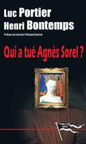 Couverture du livre « Qui a tué Agnes Sorel ? » de Henri Bontemps et Luc Portier aux éditions Corsaire Editions