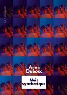 Couverture du livre « Nuit synthétique » de Anna Dubosc aux éditions Rue Des Promenades