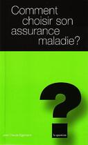 Couverture du livre « Comment choisir son assurance maladie ? » de Jean-Claude Eggimann aux éditions L'hebe