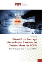 Couverture du livre « Securite du routage hierarchique base sur les clusters dans les rcsfs » de Mezrag Fares aux éditions Editions Universitaires Europeennes