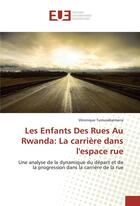 Couverture du livre « Les enfants des rues au rwanda: la carriere dans lespace rue » de Tumusabyimana V. aux éditions Editions Universitaires Europeennes