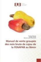 Couverture du livre « Manuel de vente groupee des noix brute de cajou de la fenapab au benin » de Moussa Issiakou aux éditions Editions Universitaires Europeennes