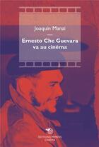 Couverture du livre « Ernesto che guevara va au cinema » de Joaquin Manzi aux éditions Mimesis